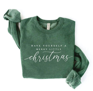 Have Yourself A Merry Little Christmas Sweatshirt